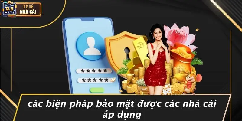 Các Biện Pháp Bảo Mật Được Các Nhà Cái Áp Dụng