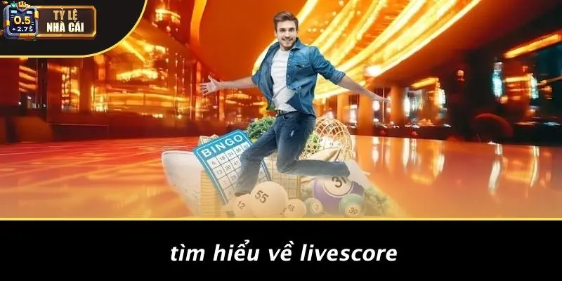 Tìm Hiểu Về Livescore