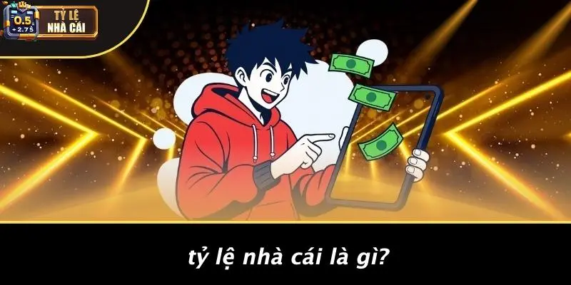 Tỷ Lệ Nhà Cái Là Gì?