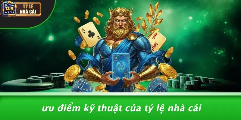 Ưu Điểm Kỹ Thuật Của Tỷ Lệ Nhà Cái