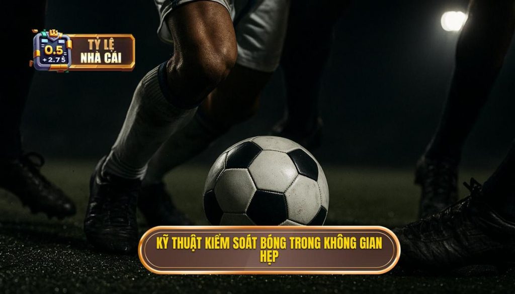 Kỹ thuật kiểm soát bóng trong không gian hẹp