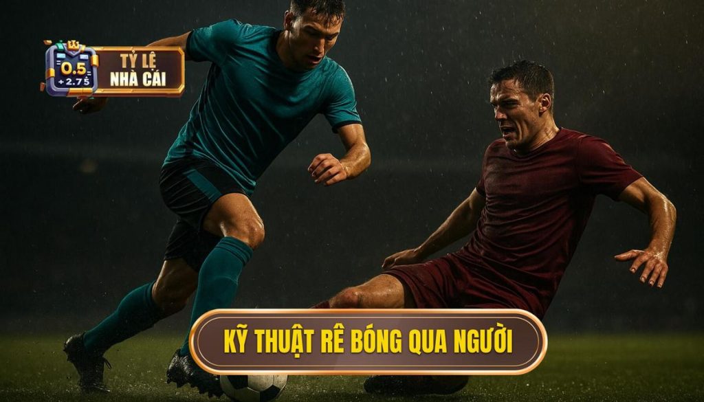 Kỹ thuật rê bóng qua người